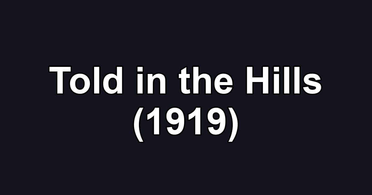 Told in the Hills (1919)