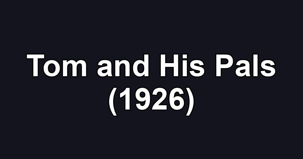 Tom and His Pals (1926)