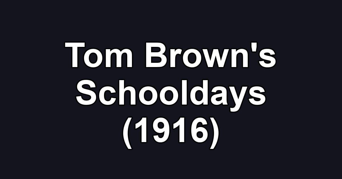 Tom Brown's Schooldays (1916)