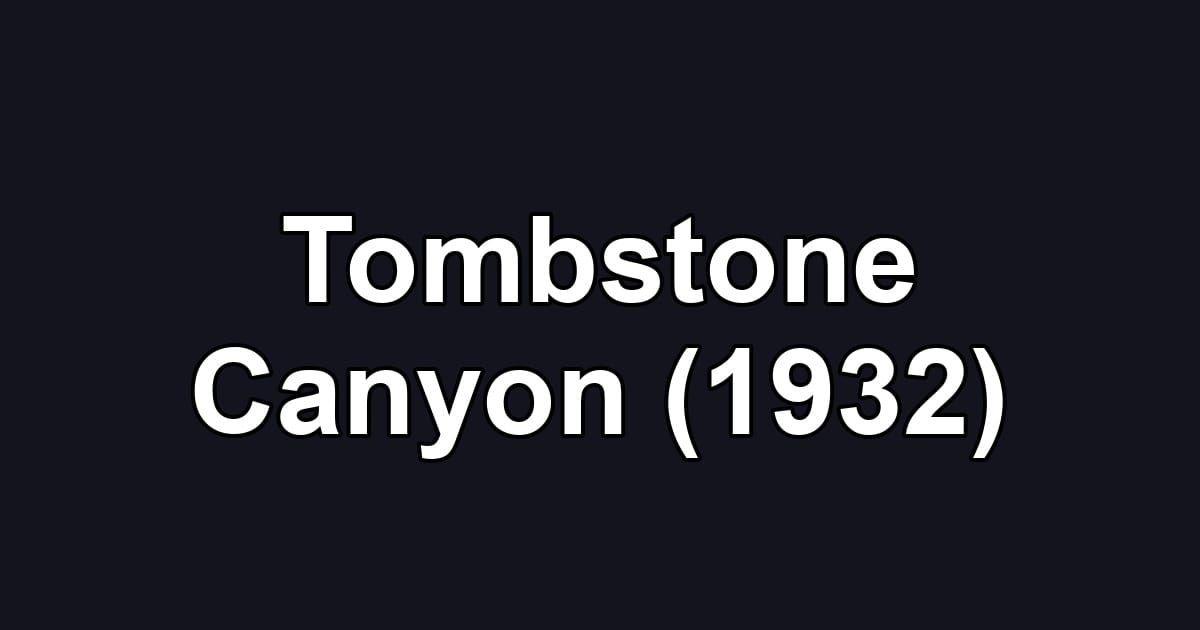 Tombstone Canyon (1932)