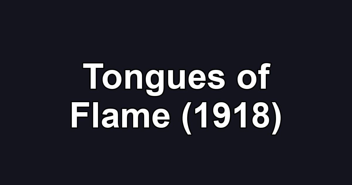Tongues of Flame (1918)