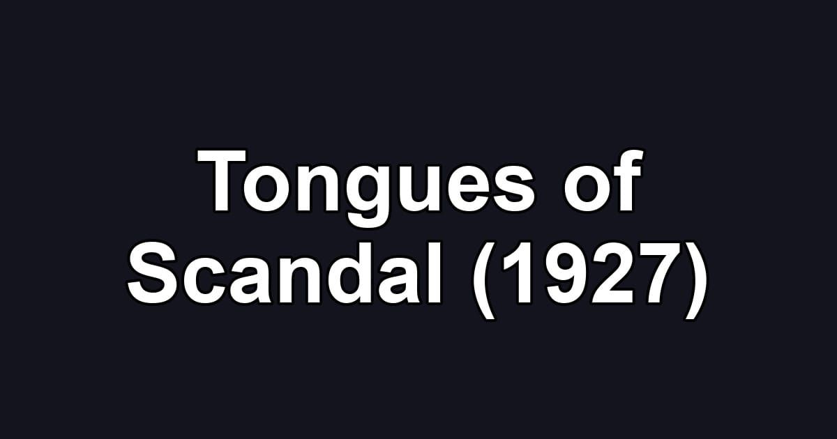 Tongues of Scandal (1927)