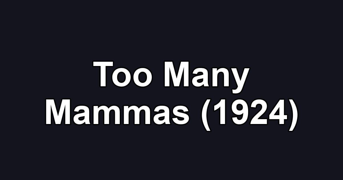 Too Many Mammas (1924)