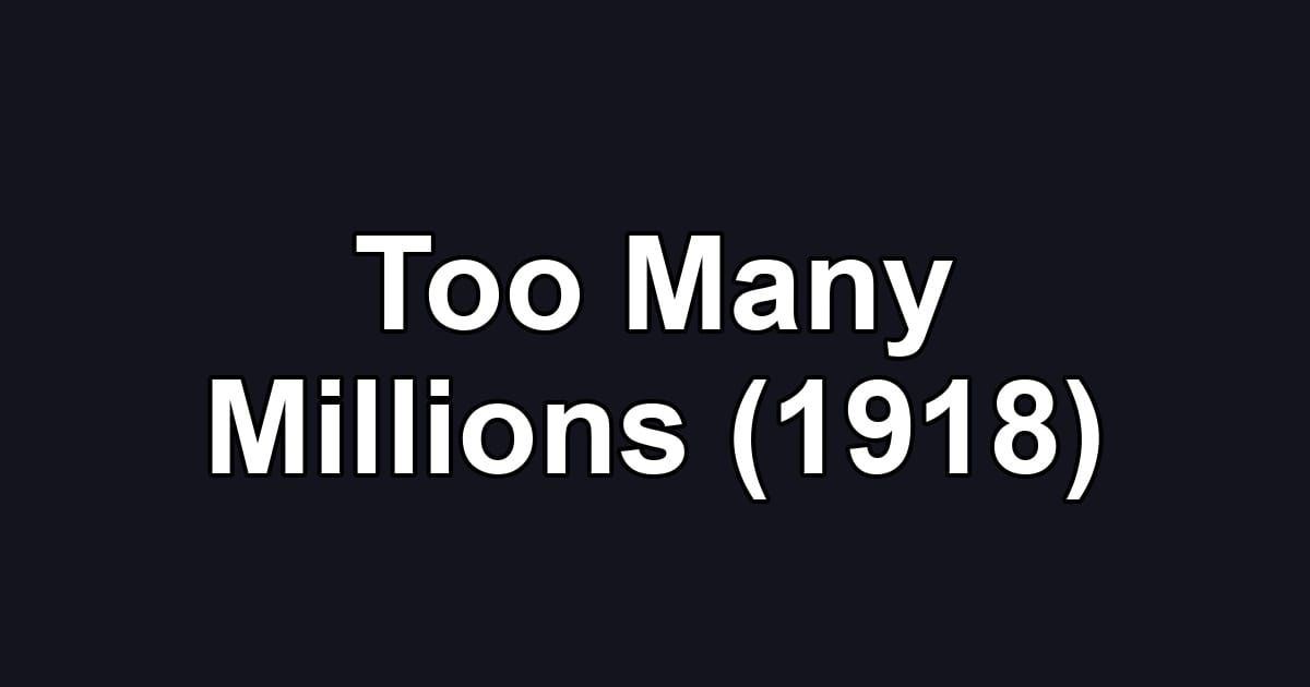 Too Many Millions (1918)