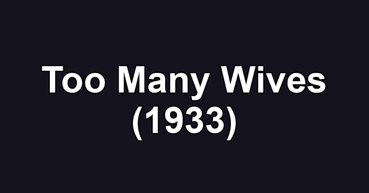 Too Many Wives (1933)
