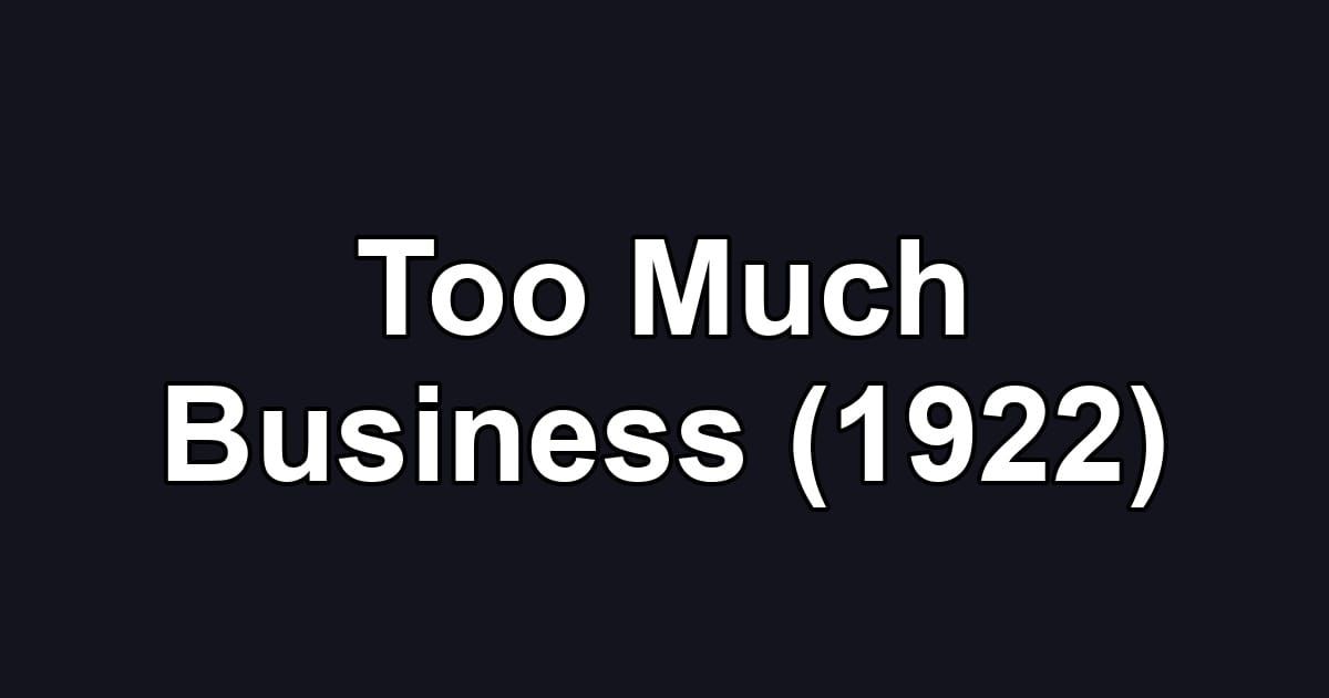 Too Much Business (1922)