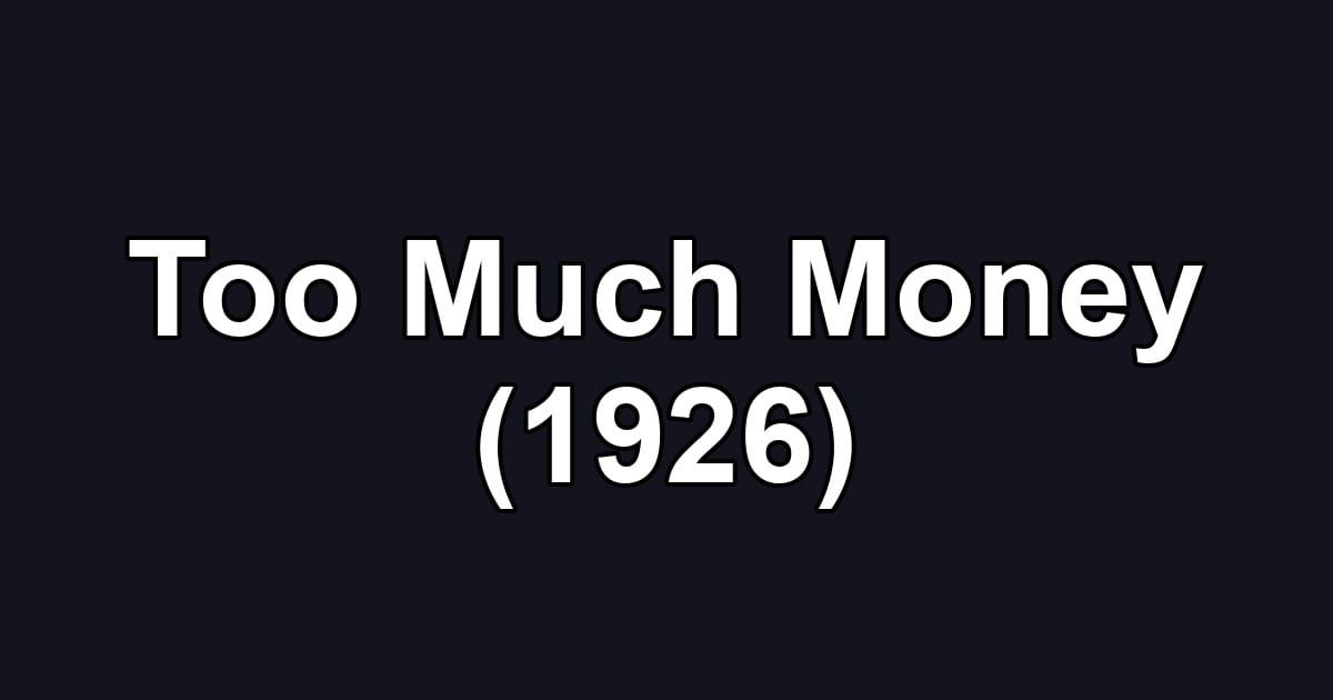Too Much Money (1926)
