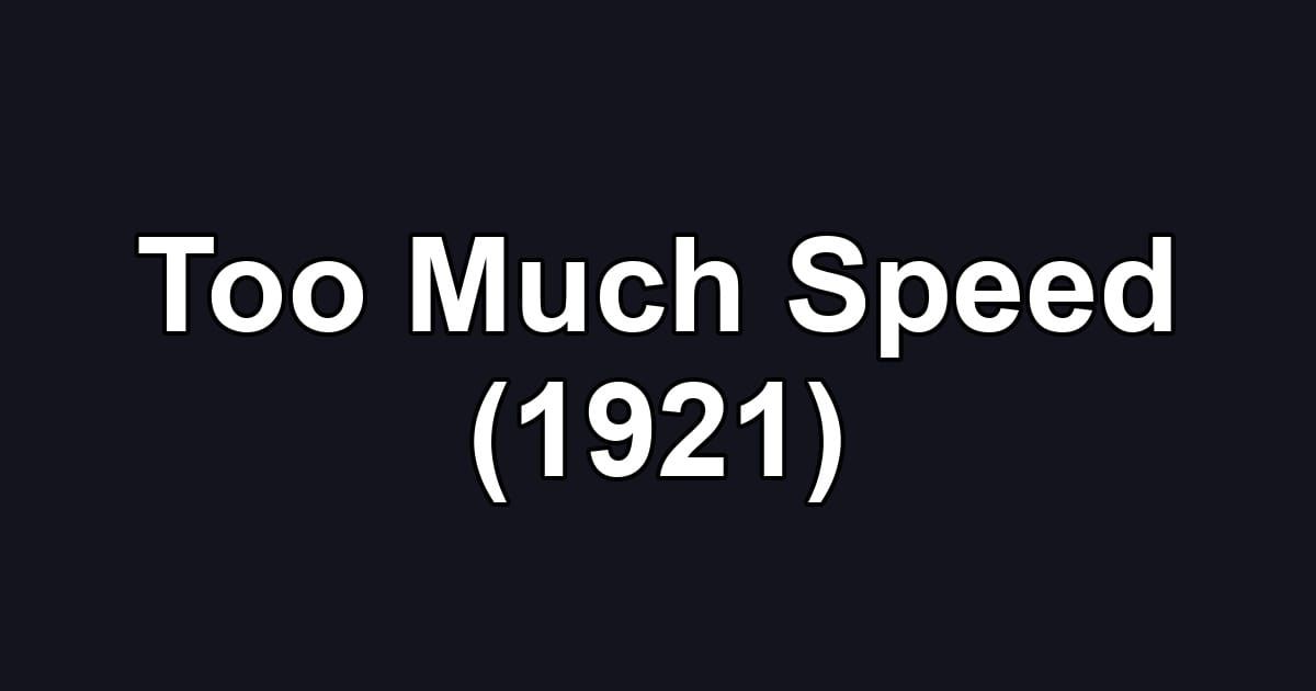 Too Much Speed (1921)