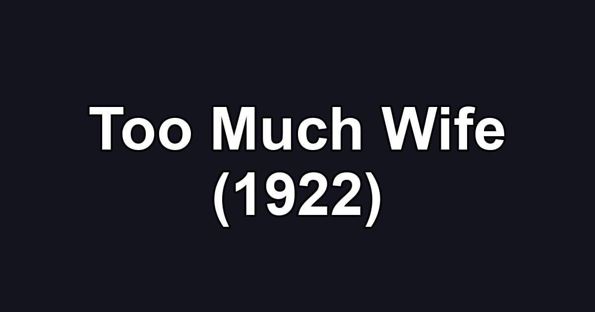 Too Much Wife (1922)