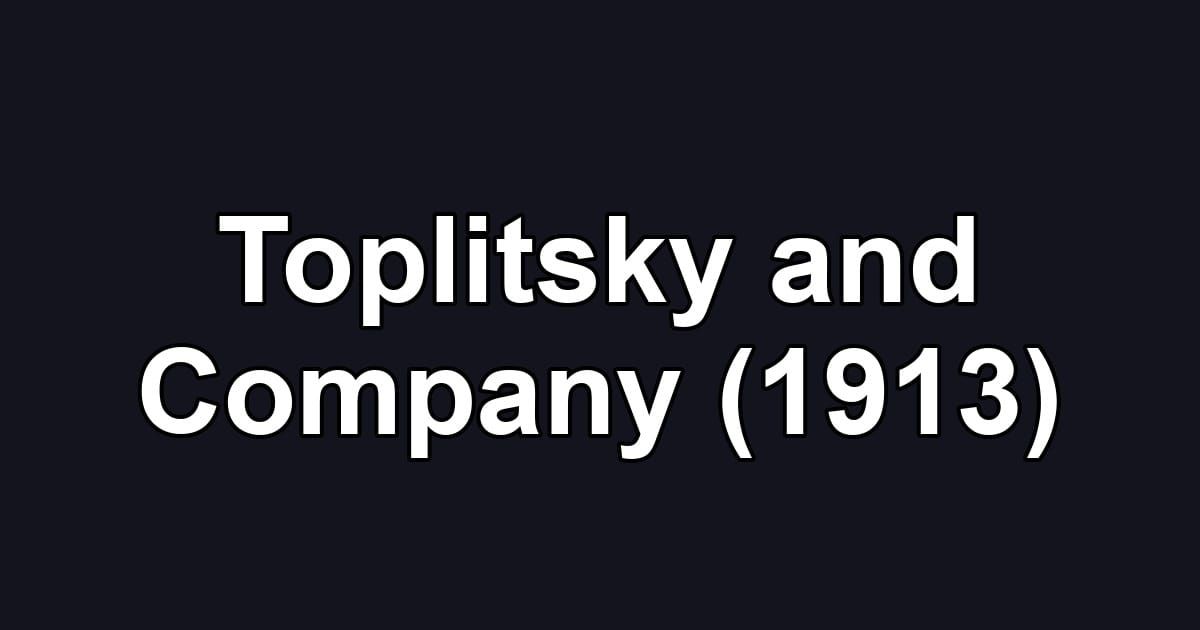 Toplitsky and Company (1913)