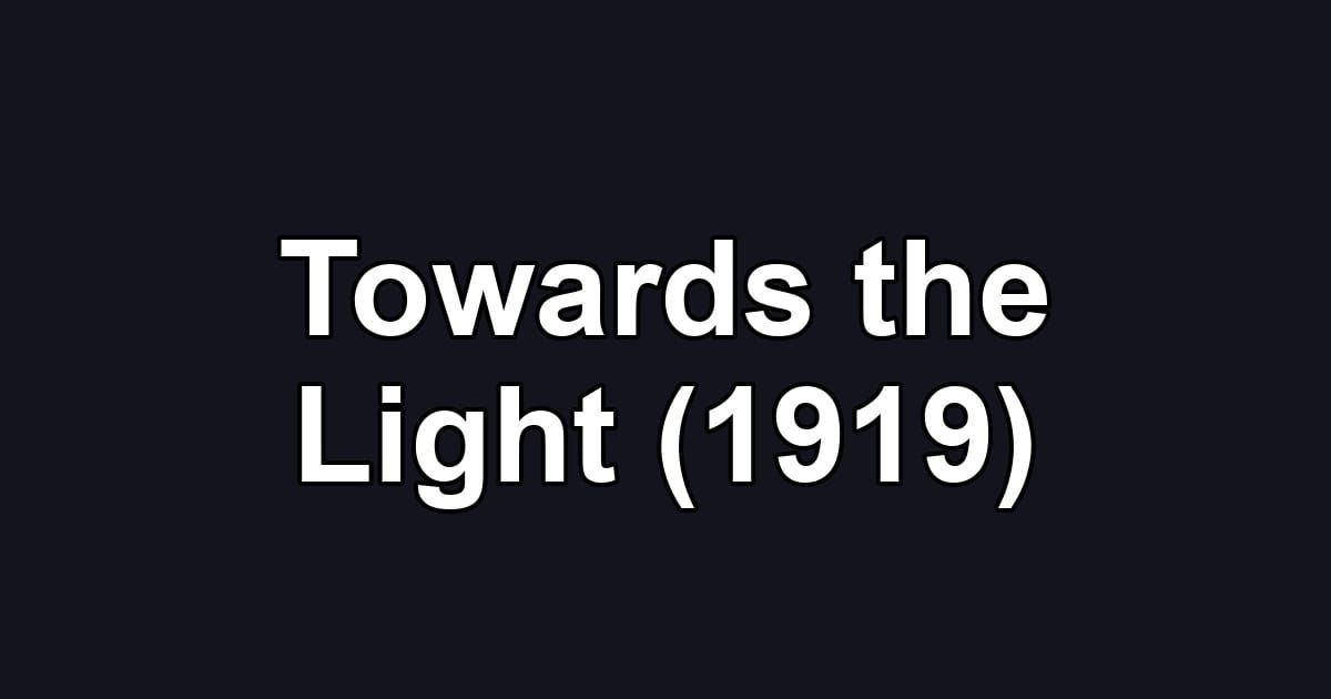 Towards the Light (1919)