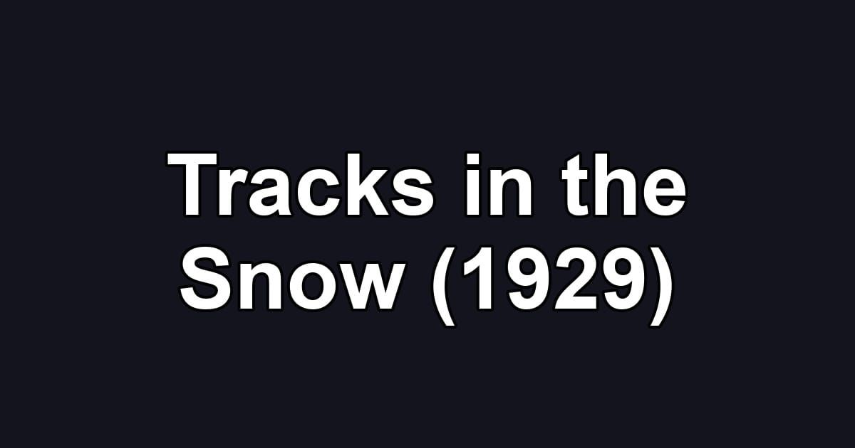 Tracks in the Snow (1929)