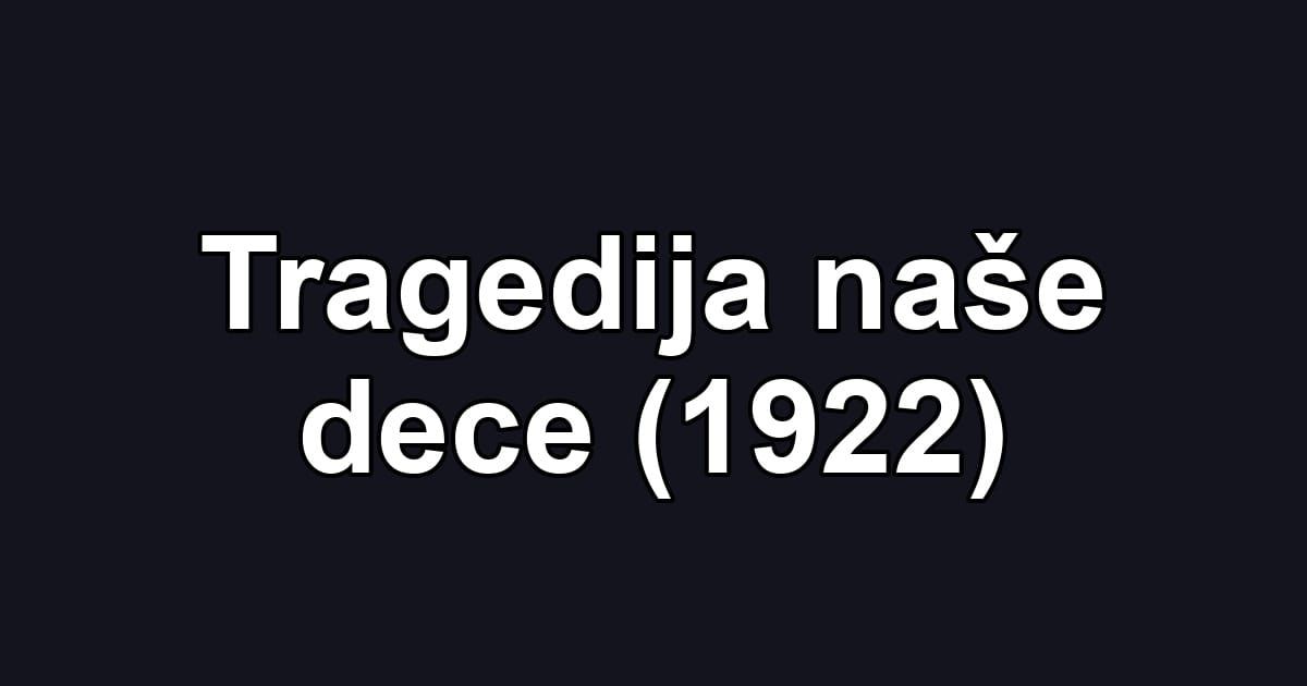 Tragedija naše dece (1922)