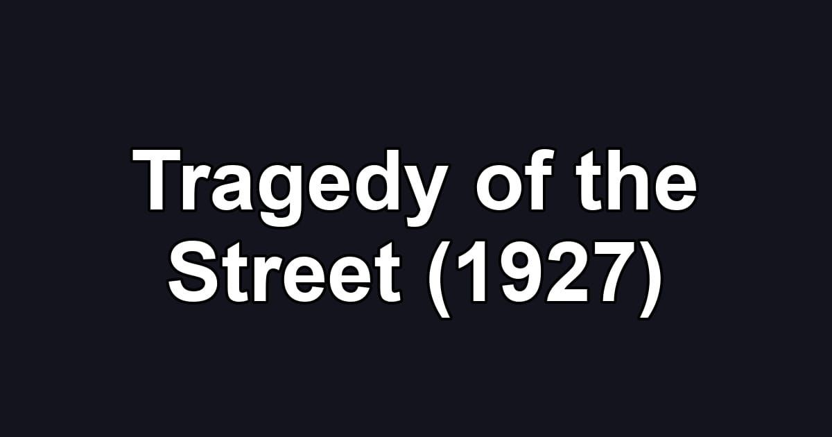 Tragedy of the Street (1927)