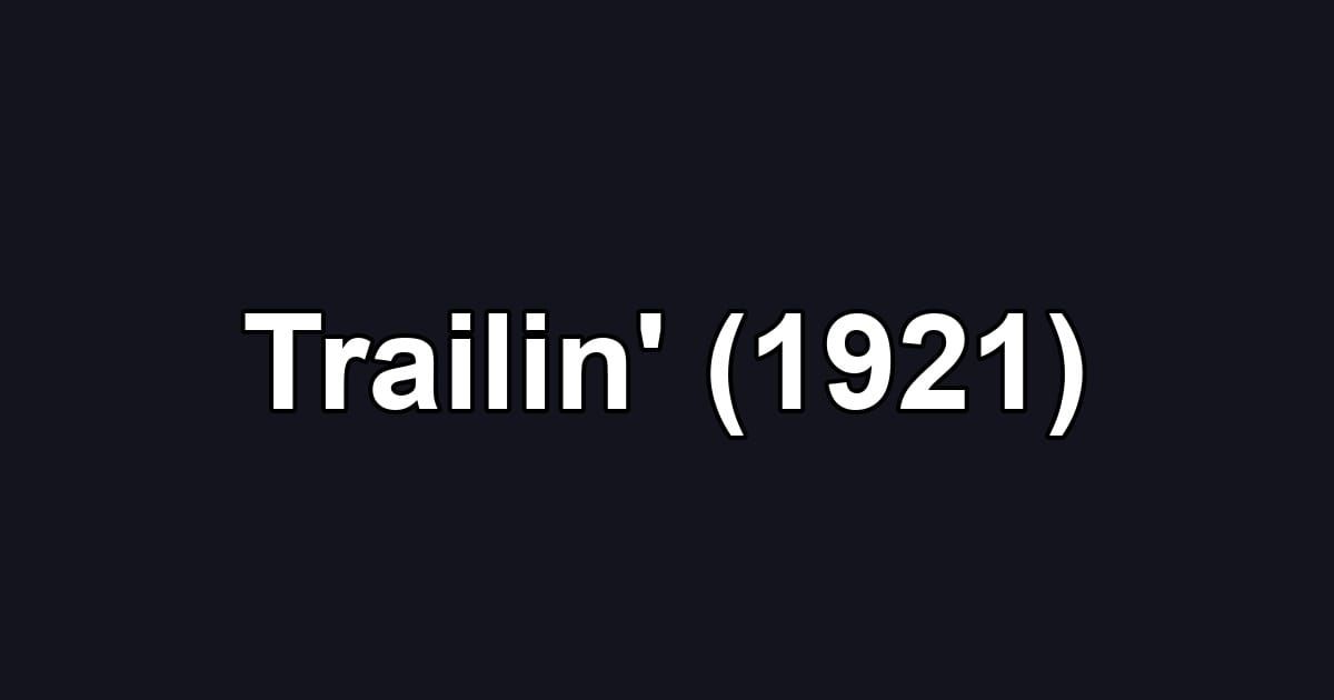 Trailin' (1921)