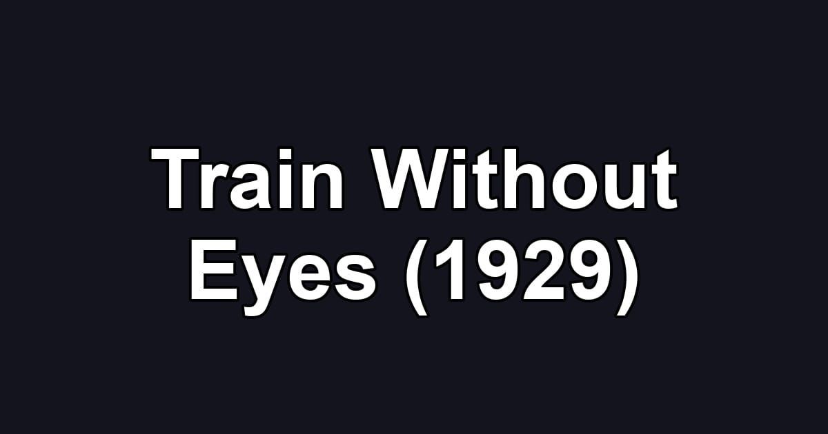Train Without Eyes (1929)
