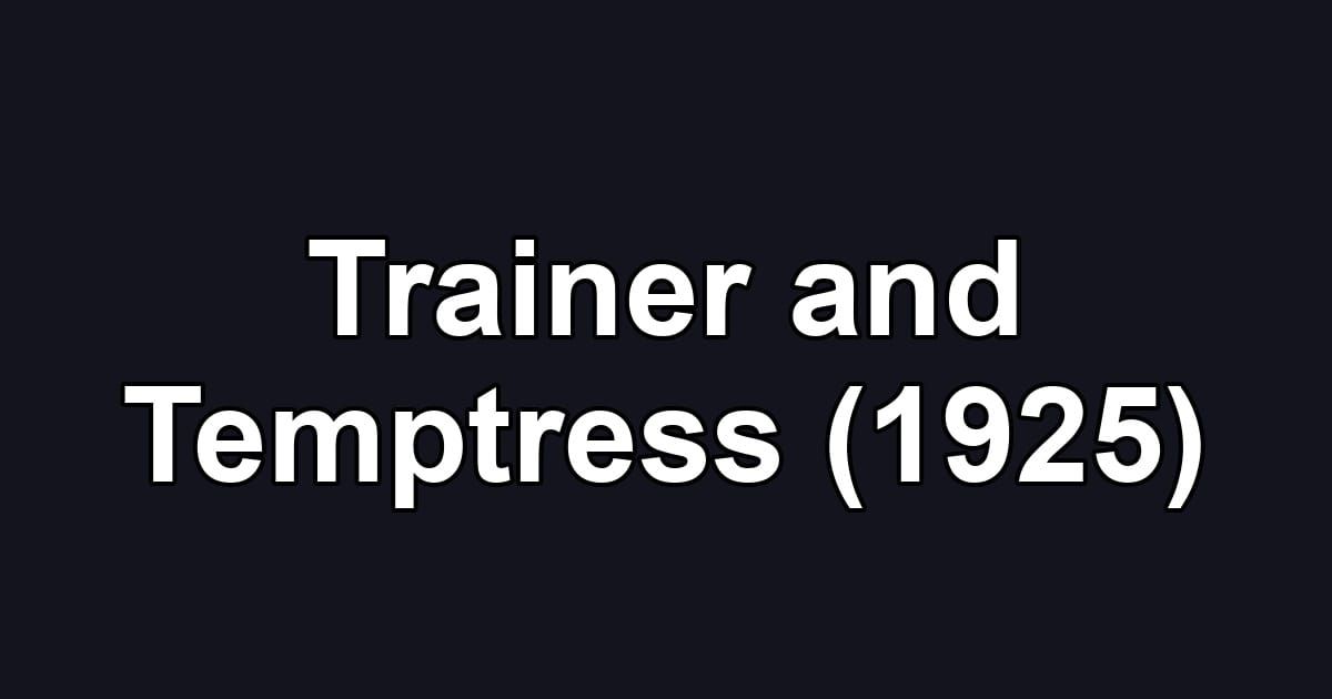 Trainer and Temptress (1925)