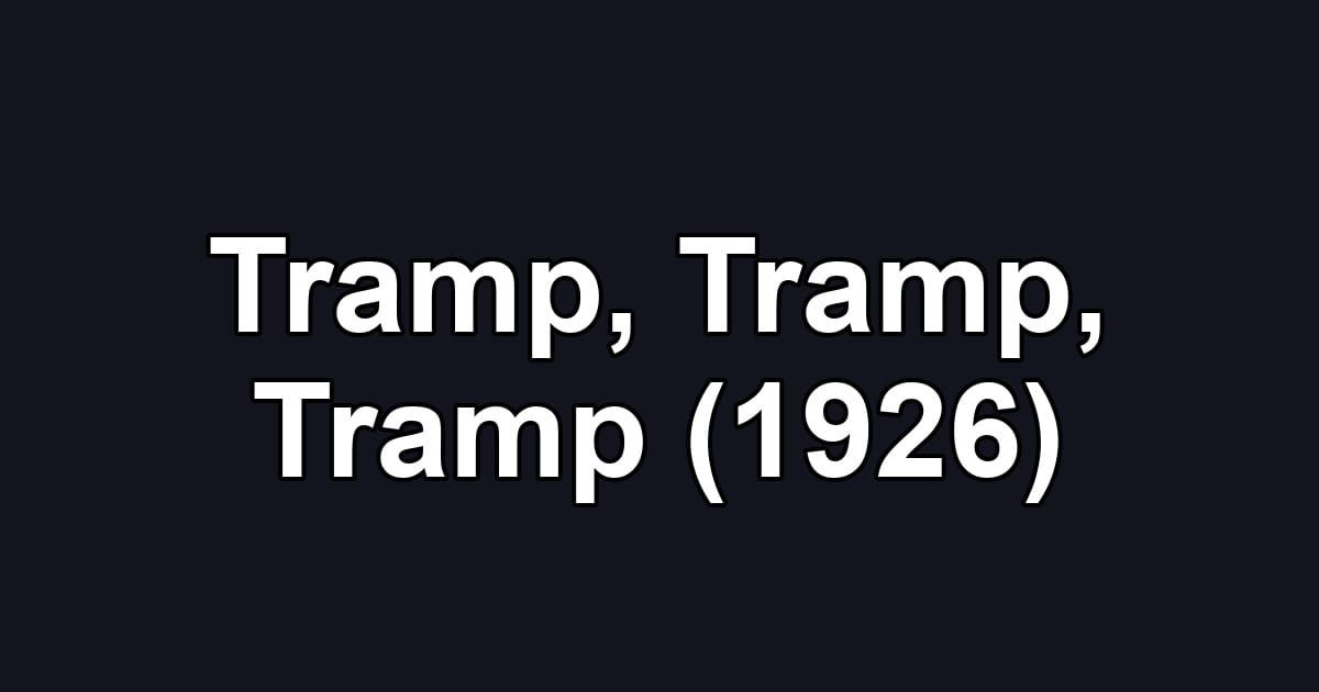 Tramp, Tramp, Tramp (1926)