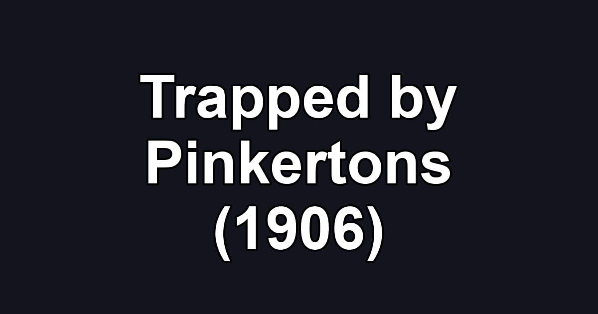 Trapped by Pinkertons (1906)