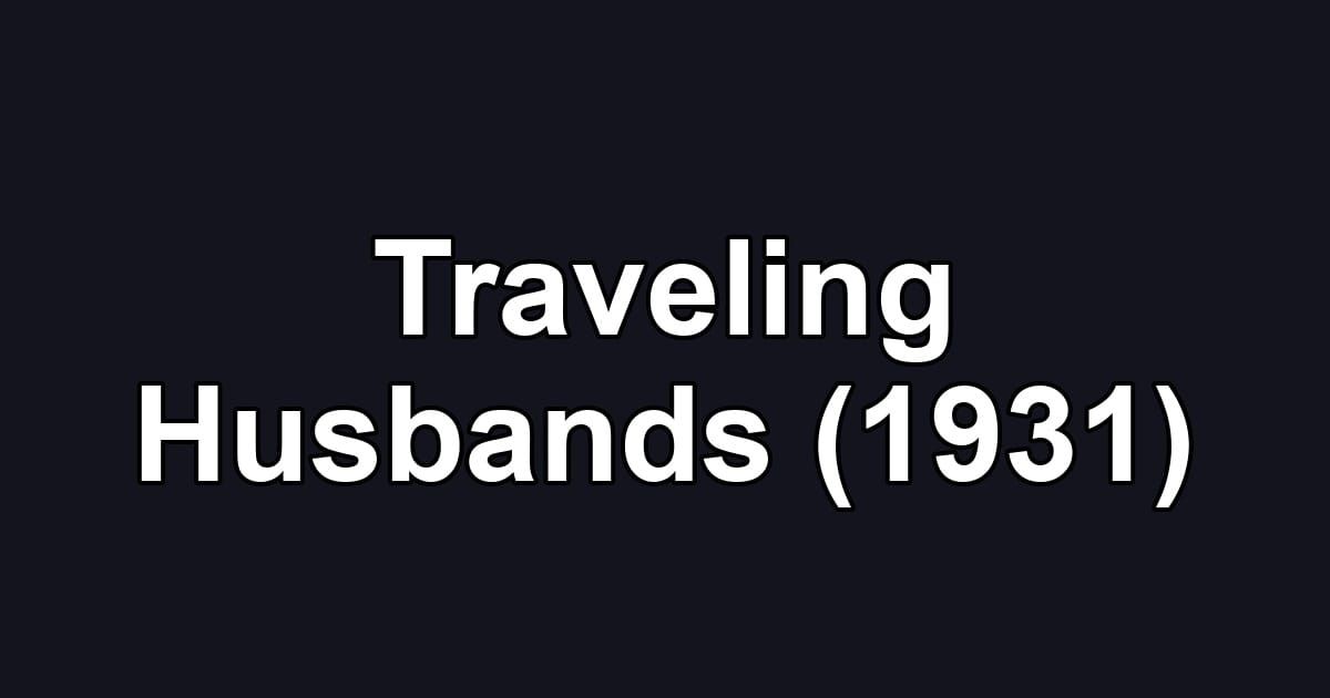 Traveling Husbands (1931)