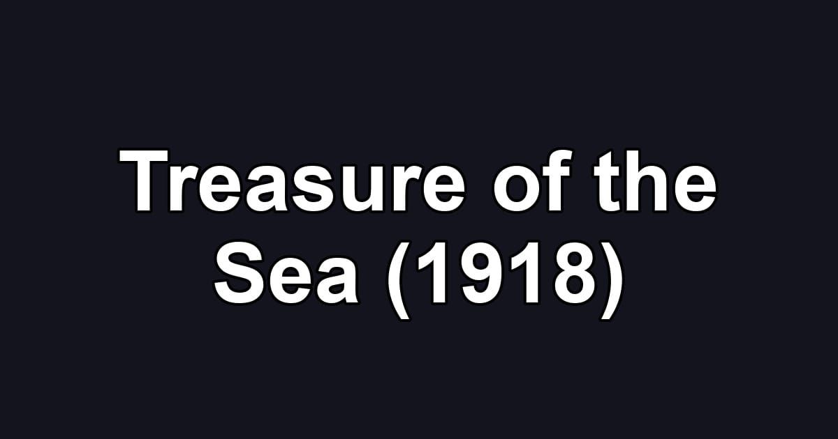 Treasure of the Sea (1918)