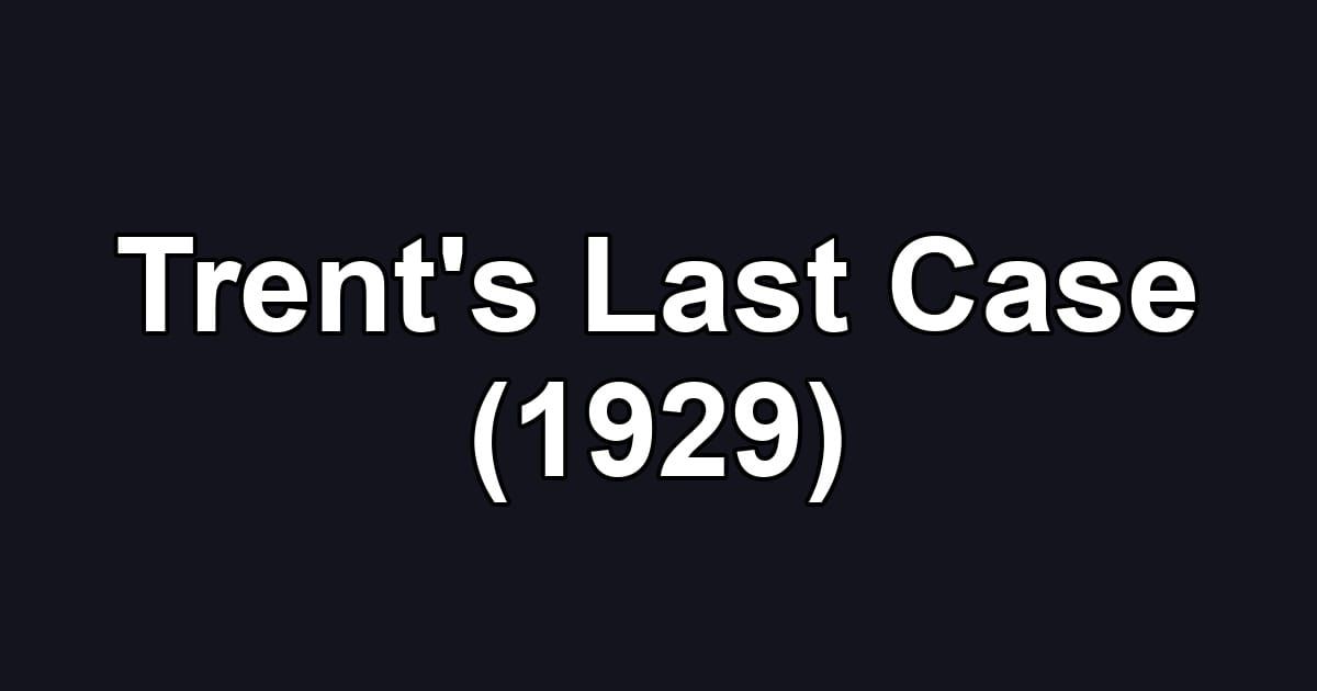 Trent's Last Case (1929)