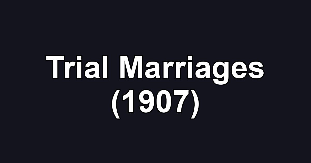 Trial Marriages (1907)