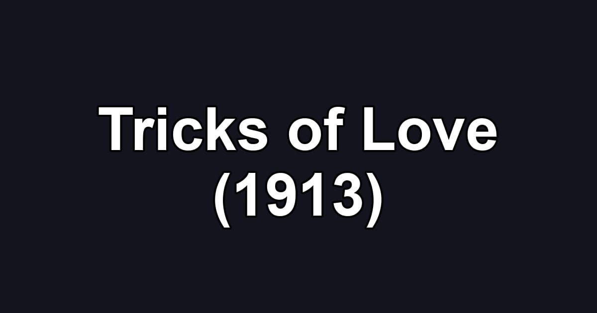 Tricks of Love (1913)