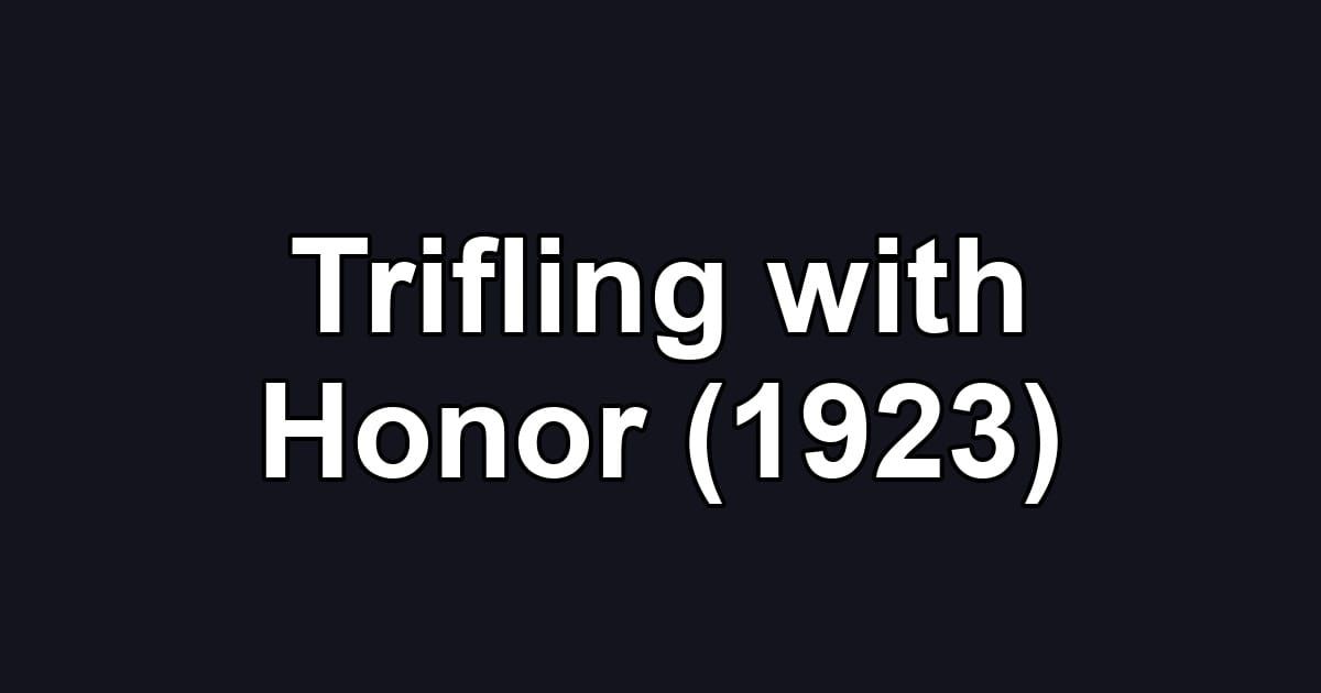 Trifling with Honor (1923)