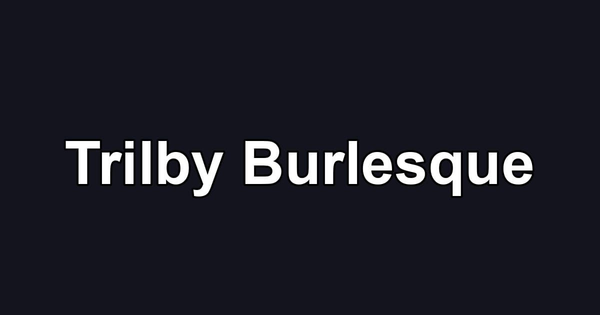 Trilby Burlesque