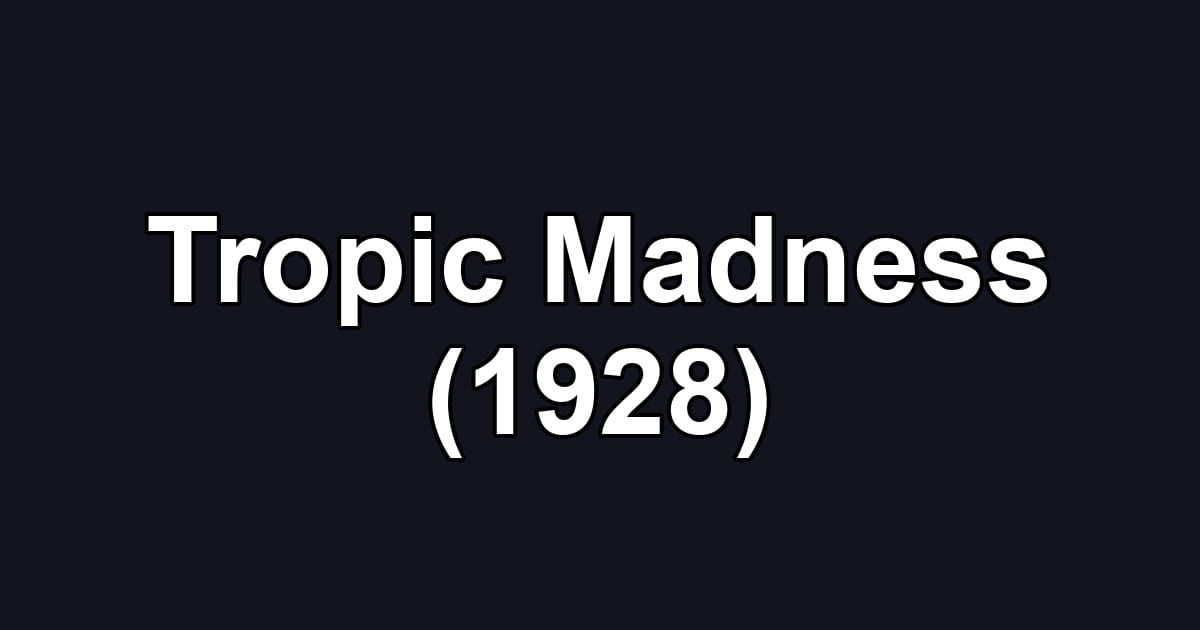 Tropic Madness (1928)