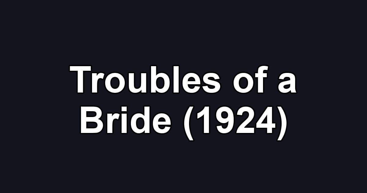 Troubles of a Bride (1924)