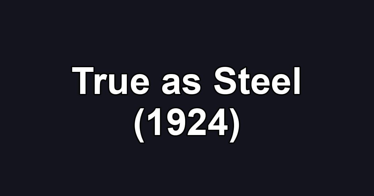 True as Steel (1924)