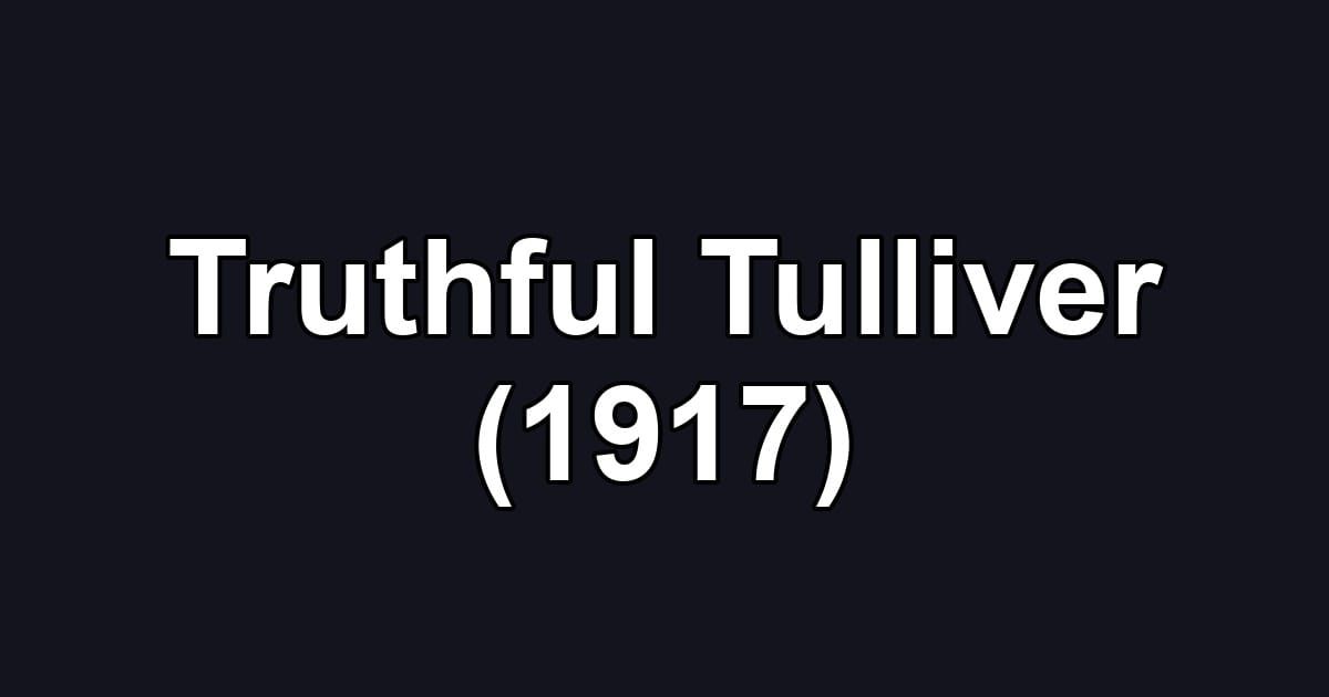 Truthful Tulliver (1917)