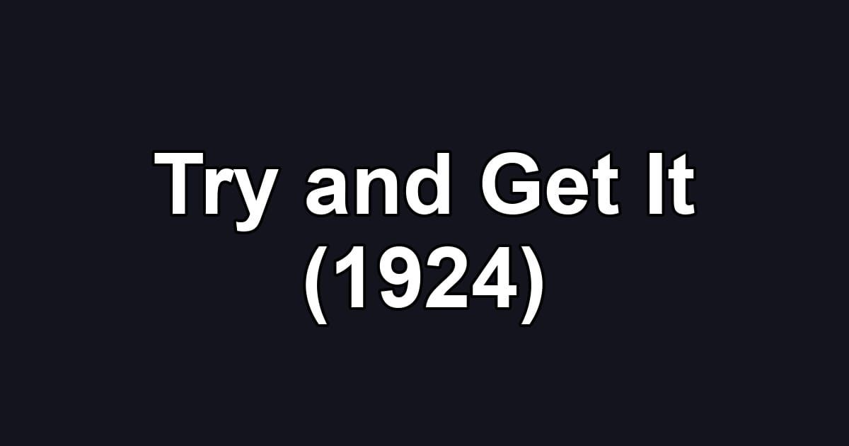 Try and Get It (1924)