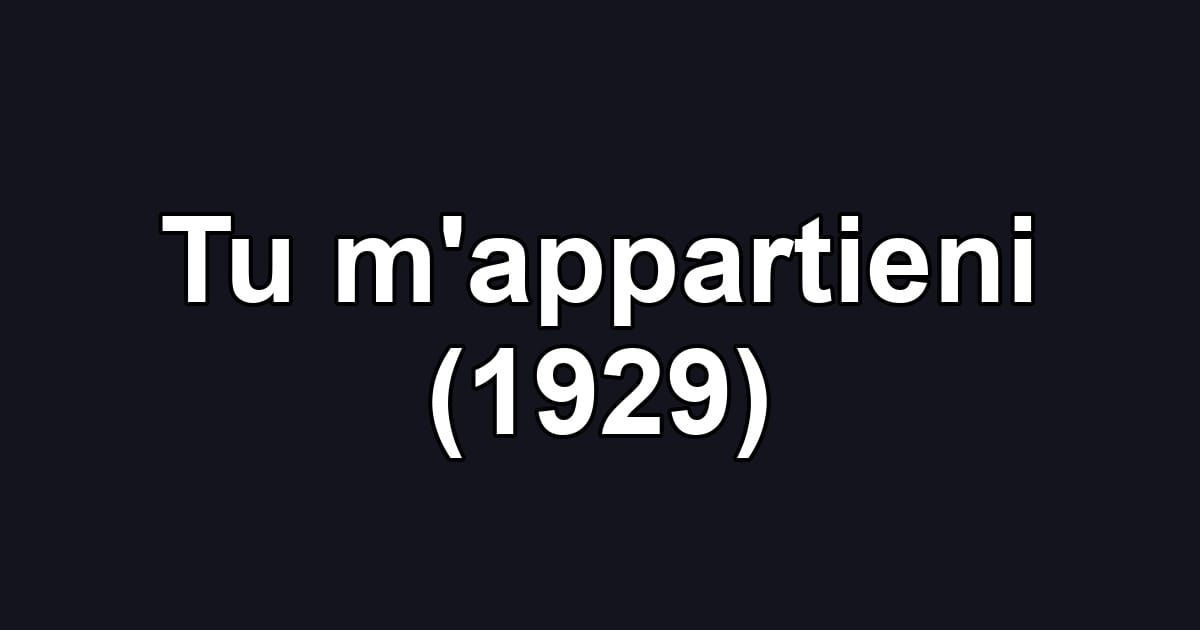 Tu m'appartieni (1929)
