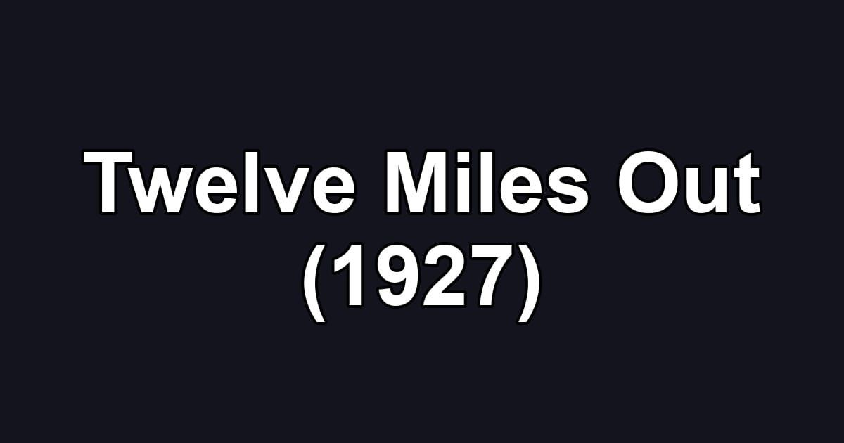 Twelve Miles Out (1927)