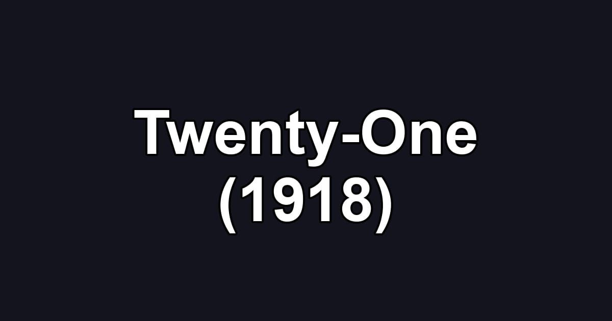 Twenty-One (1918)