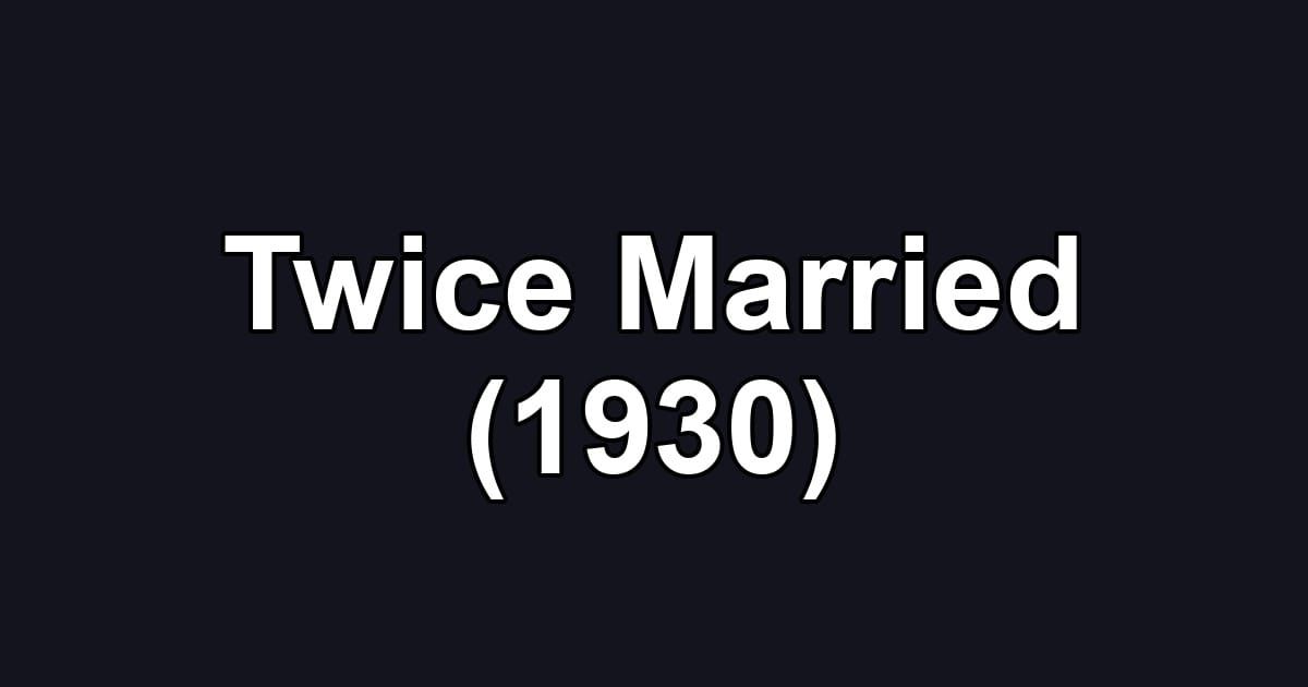 Twice Married (1930)