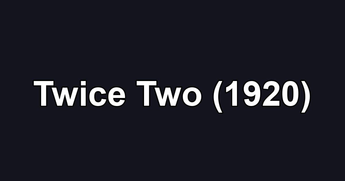 Twice Two (1920)