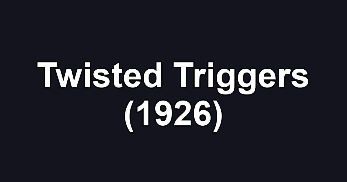 Twisted Triggers (1926)