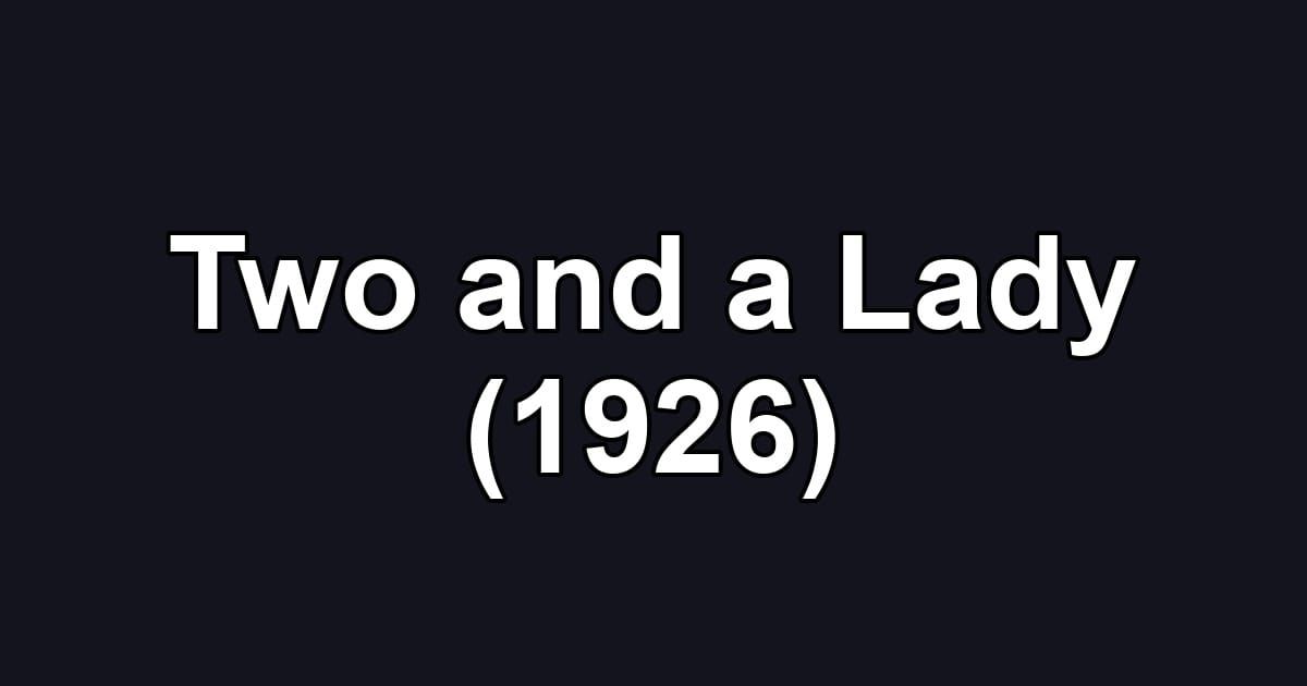 Two and a Lady (1926)