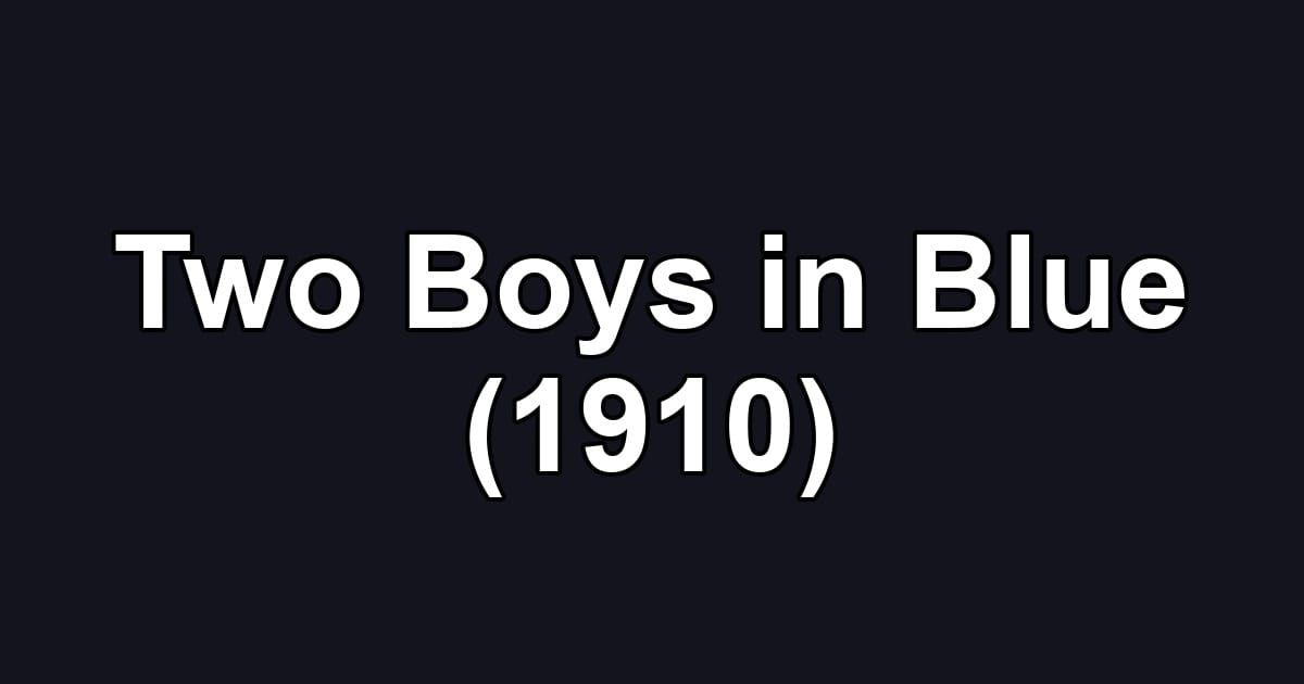 Two Boys in Blue (1910)