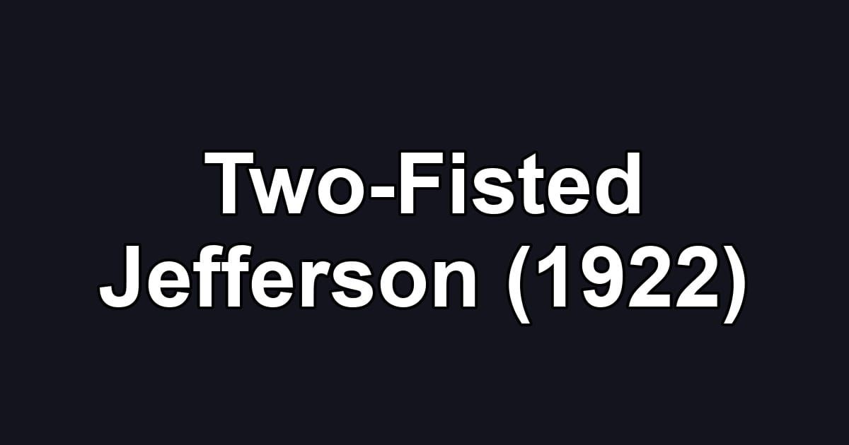 Two-Fisted Jefferson (1922)