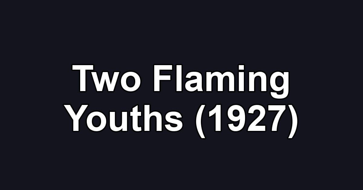 Two Flaming Youths (1927)