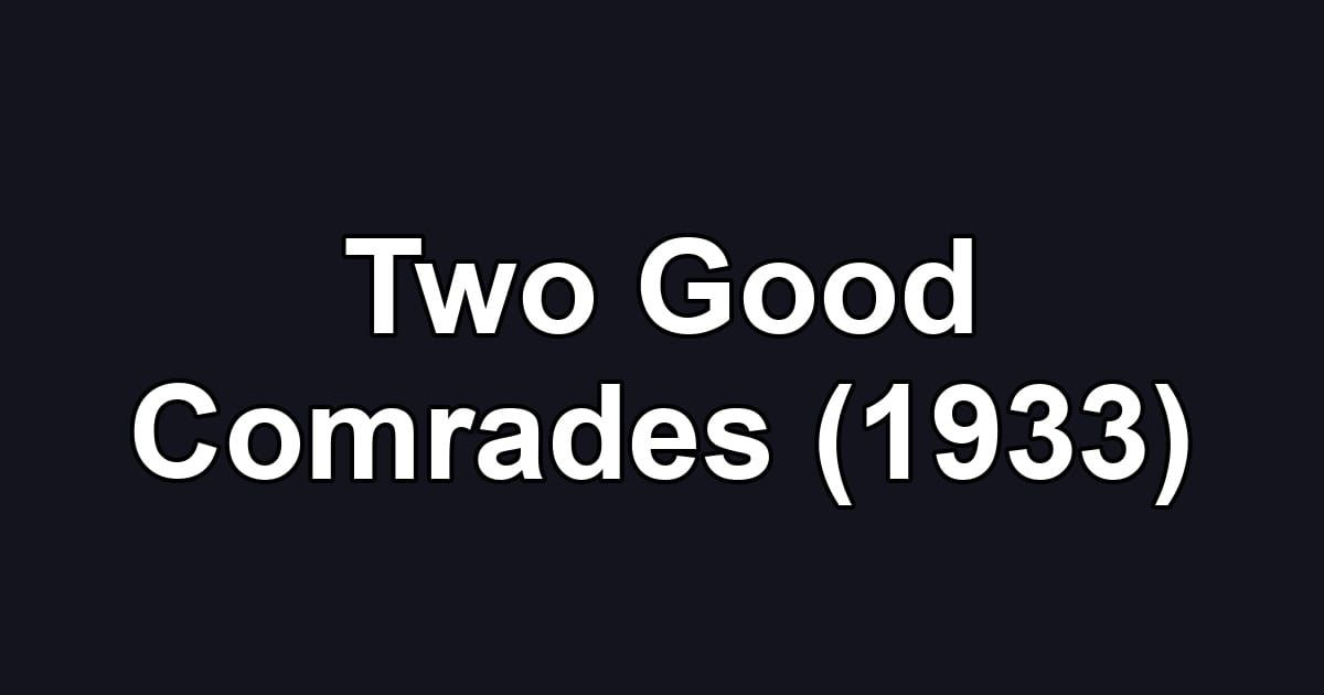 Two Good Comrades (1933)