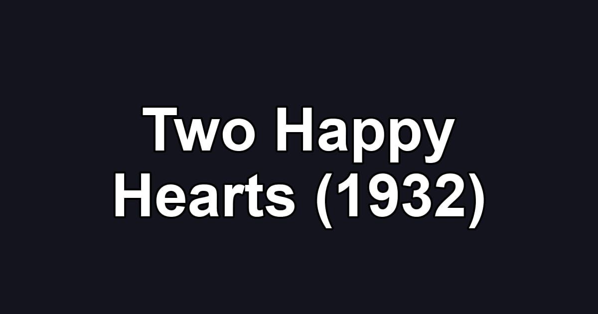 Two Happy Hearts (1932)