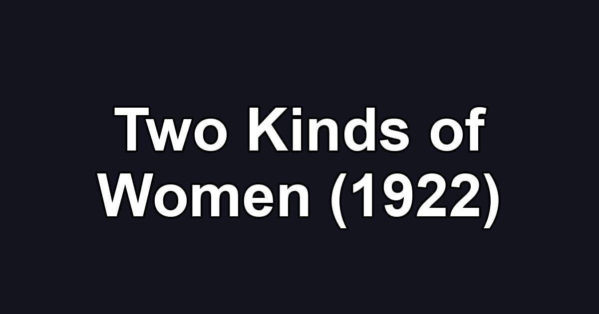 Two Kinds of Women (1922)