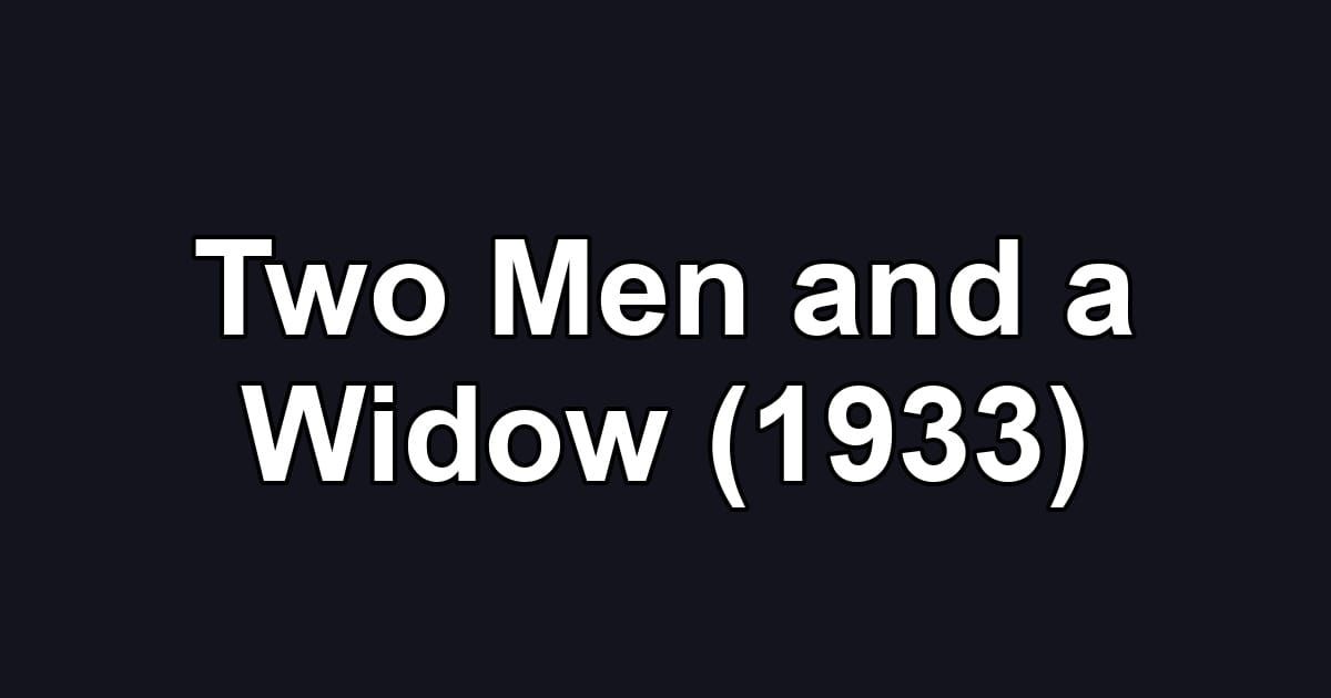 Two Men and a Widow (1933)