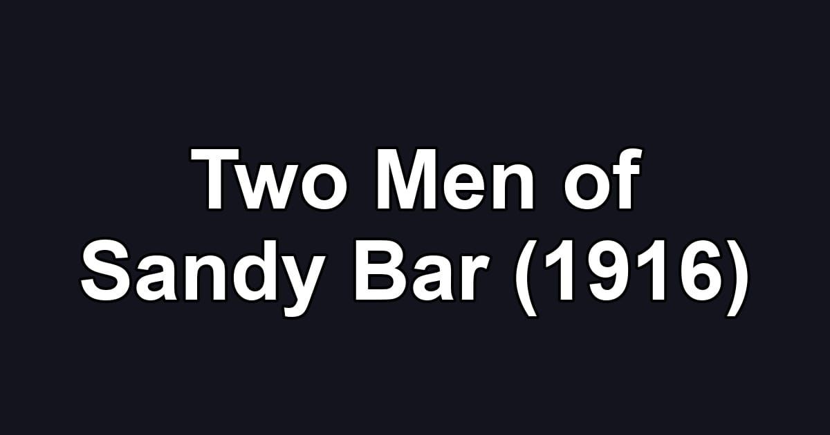 Two Men of Sandy Bar (1916)